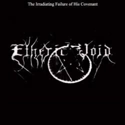 Etheric Void : The Irradiating Failure of His Covenant